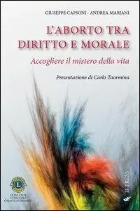 L‘ aborto tra diritto e morale. Accogliere il mistero della vita Prezzo Scontato