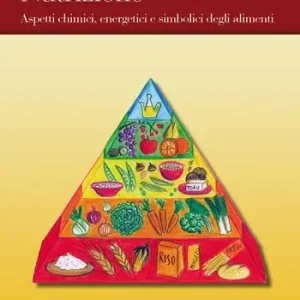 Fondamenti di nutrizione. Aspetti chimici, energetici e simbolici degli alimenti Bestseller