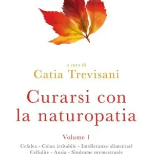 Curarsi con la naturopatia. Vol. 1 Nuova Collezione
