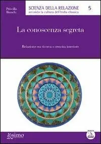 La conoscenza segreta. Relazione tra ricerca e crescita interiore Compra Adesso