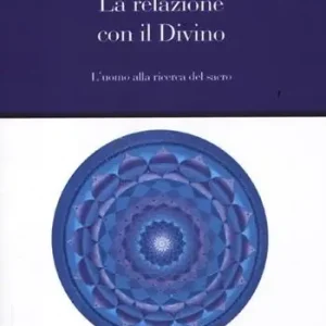 La relazione con il divino. L‘uomo alla ricerca del sacro Vendita Finale