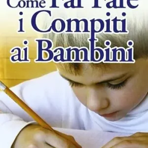 Come far fare i compiti ai bambini Offerta Del Giorno