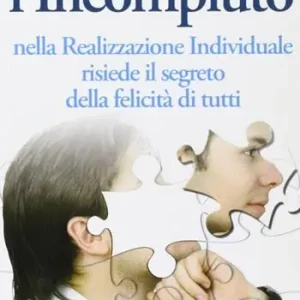 Saldi L‘incompiuto. Nella realizzazione individuale risiede il segreto della felicità di tutti