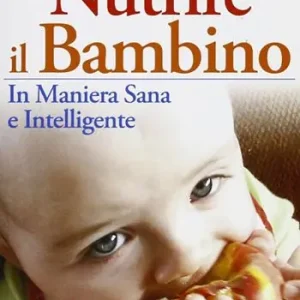 Nutrire il bambino in maniera sana e intelligente Nuovo Arrivo