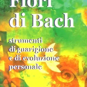 Quantità Limitata Fiori di Bach. Strumenti di guarigione e di evoluzione personale