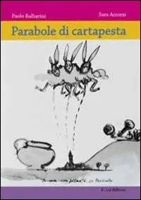 Parabole di cartapesta. Storie di spilli, carri e re Bertoldo a Presiceto Compra Oggi Stesso