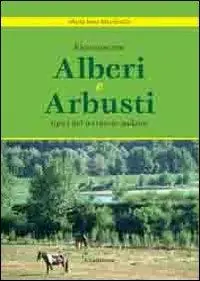 Must-Have Riconoscere alberi ed arbusti tipici del territorio padano