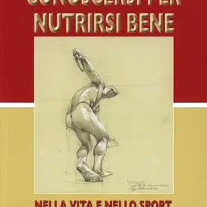 Conoscersi per nutrirsi bene nella vita e nello sport Prezzo Basso