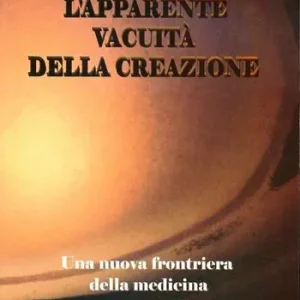 Promozione L‘apparente vacuità della creazione. Una nuova frontiera della medicina