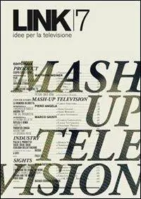 Prezzo Basso Link. Idee per la televisione. Vol. 7 Mash up television.