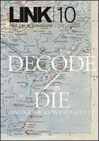 Affare Link. Idee per la televisione. Vol. 10 «Decode or die»