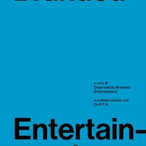 Esclusivo Branded entertainment. Definizione, mercati, strategie e prassi in Italia