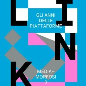 Mediamorfosi. Gli anni delle piattaforme. Vol. 3 Nuova Collezione
