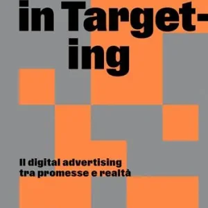 Compra Online Lost in targeting. Il digital advertising tra promesse e realtà