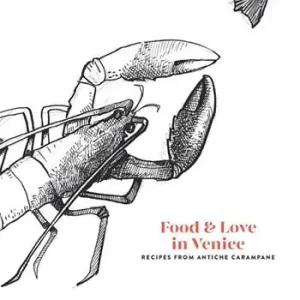 Food & love in Venice. Recipes from antiche carampane Popolare