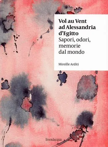Vol au vent ad Alessandria d‘Egitto. Sapori, odori, memorie dal mondo Promo Stagionale