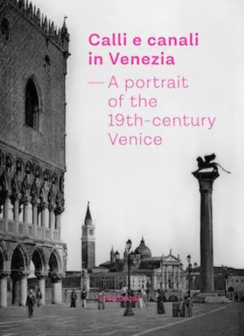 Calli e canali in Venezia. A portrait of the 19th-century Venice. Ediz. italiana, inglese e francese Offerta Speciale