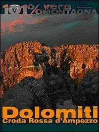 Dolomiti. Croda Rossa d‘Ampezzo. 101 per cento vera montagna Spedizione Espresso