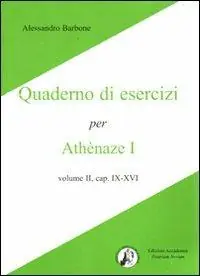 Spedizione Espresso Athenaze I, cap. IX-XVI. Quaderno di esercizi. Per le Scuole superiori