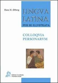 Ultime Pezzi Lingua latina per se illustrata. Colloquia personarum. Per i Licei e gli Ist. magistrali