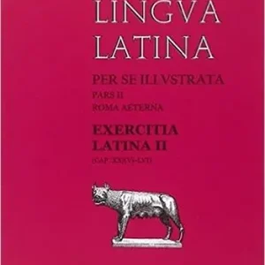 Lingua latina per se illustrata. Exercitia latina. Per i Licei e gli Ist. magistrali. Con espansione online. Vol. 2 Cap. XXXVI-LVI. Esclusivo