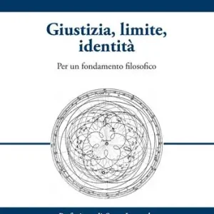 Giustizia, limite, identità. Per un fondamento filosofico Spedizione Espresso