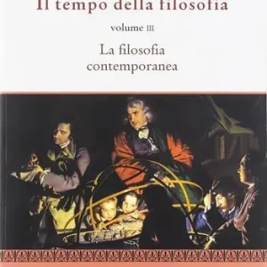 Prezzo Di Fabbrica Il tempo della filosofia. La filosofia contemporanea. Per le Scuole superiori. Con ebook. Con espansione online. Vol. 3