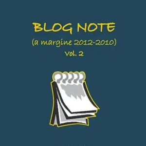 Blog note (a margine 2012-2010) Quantità Limitata