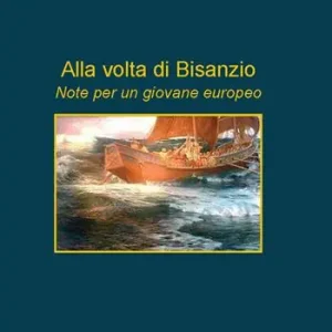 Nuovo Arrivo Alla volta di Bisanzio. Note per un giovane europeo