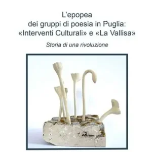 Nuovo Arrivo L‘epopea dei gruppi di poesia in Puglia «Interventi Culturali» e «La Vallisa». Storia di una rivoluzione