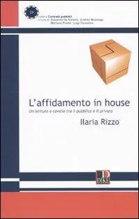 L‘affidamento in house. Un istituto a cavallo tra il pubblico e il privato Nuovo Arrivo