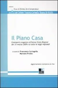 Compra Oggi Stesso Il piano casa. Commento organico all‘intesa Stato-Regioni del 31 marzo 2009 e a tutte le leggi regionali