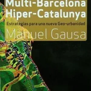 Ultimissimo Modello Multi-Barcellona, hiper-Catalogna. Sistole e diastole per una nuova geo urbanistica
