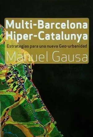 Ultimissimo Modello Multi-Barcellona, hiper-Catalogna. Sistole e diastole per una nuova geo urbanistica