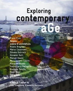 Consegna Rapida Exploring contemporary age. Franz Prati, Genova scuola di architettura. Ediz. multilingue