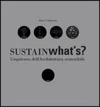 Di Tendenza Sustainwhat‘s? L‘equivoco dell‘architettura sostenibile