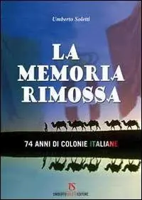 Saldi La memoria rimossa. 74 anni di colonie italiane