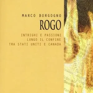 Rogo. Intrighi e passioni lungo il confine tra Stati Uniti e Canada Saldi