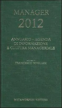 Super Prezzo Agenda del manager 2012. Annuario di informazione e cultura manageriale