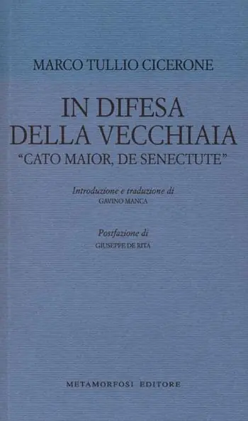 Spedito Oggi In difesa della vecchiaia. «Cato Maior, de senectute»