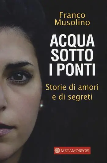 Offerta Limitata Acqua sotto i ponti. Storie di amori e di segreti