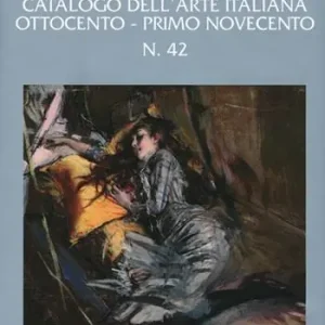 Ottocento. Catalogo dell‘arte italiana dell‘Ottocento. Ediz. illustrata. Vol. 42 Primo Novecento. Ordina Subito