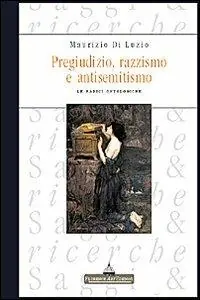 Pregiudizio, razzismo e antisemitismo. Le radici ontologiche Compra Adesso
