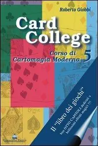 Card college. Corso di cartomagia moderna. Vol. 5 Ordina Subito