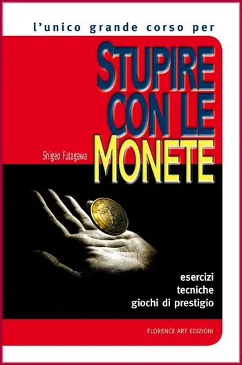 Stupire con le monete. Il corso base. Esercizi, tecniche, giochi di prestigio Novità