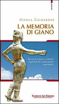 La memoria di Giano. Storie di usanze e costumi esplorate da contrapposti osservatòri Consegna Rapida