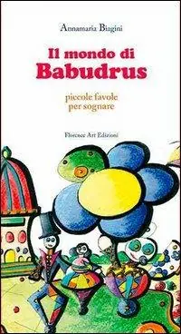 Il mondo di Babudrus. Piccole favole per sognare Ultimissimo Modello