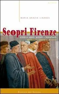 Must-Have Scopri Firenze. Città di santi, artisti e lestofanti. Aneddoti, storia e dicerie