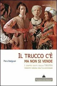 Il trucco c‘è ma non si vende. I cento volti della truffa parente viziosa dell‘illusionismo Pagamento Sicuro