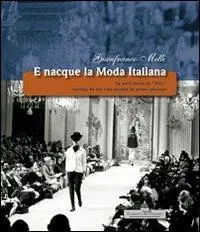 E nacque la moda italiana. La vera storia di «Pitti» narrata da chi l‘ha vissuta in prima persona Bestseller